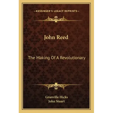 John Reed: The Making of a Revolutionary