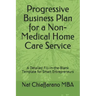 Progressive Business Plan for a Non-Medical Home Care Service: A Detailed Fill-in-the-Blank Template for Smart Entrepreneurs