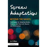 Screen Adaptation: Beyond the Basics: Techniques for Adapting Books, Comics and Real-Life Stories Into Screenplays