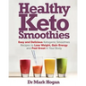 Healthy Keto Smoothies: Easy and Delicious Ketogenic Smoothies Recipes to Lose Weight, Gain Energy and Feel Great in Your Body