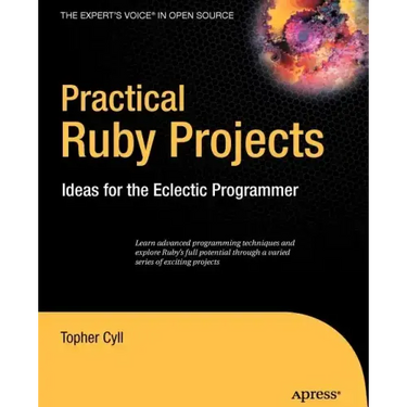 Practical Ruby Projects: Ideas for the Eclectic Programmer