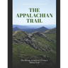 The Appalachian Trail: The History of America's Longest Hiking Trail