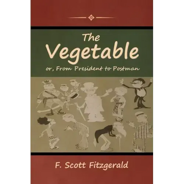 The Vegetable; or, From President to Postman