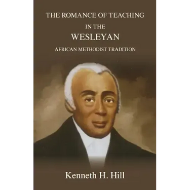 The Romance of Teaching in the Wesleyan African Methodist Tradition
