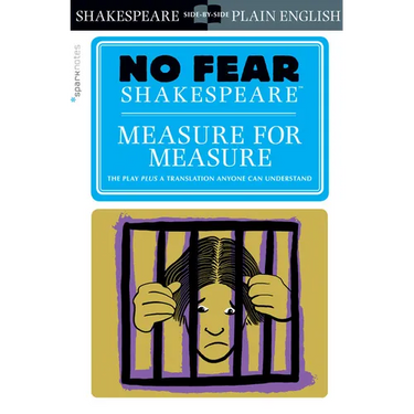 Measure for Measure: No Fear Shakespeare Side-By-Side Plain English