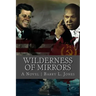 Wilderness of Mirrors: Lost in a Labyrinth of Lies