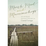 Marsh Mud and Mummichogs: An Intimate Natural History of Coastal Georgia