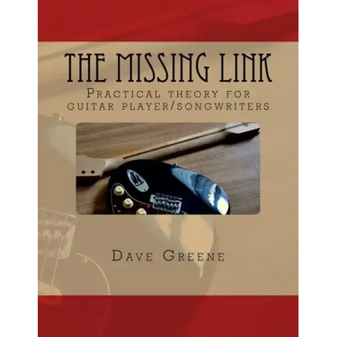 The Missing Link: Practical theory for guitar player/songwriters.