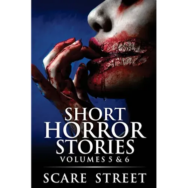 Short Horror Stories Volumes 5 & 6: Scary Ghosts, Monsters, Demons, and Hauntings