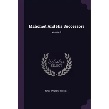 Mahomet And His Successors; Volume II