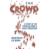 The Crowd: A Study of the Popular Mind and Mass Formation