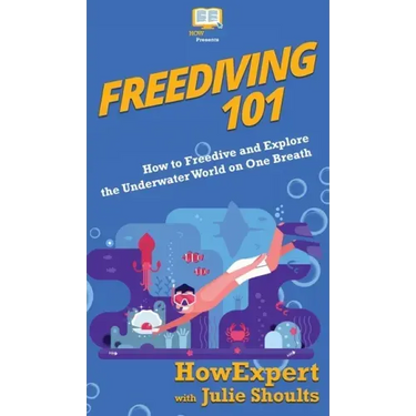 Freediving 101: How to Freedive and Explore the Underwater World on One Breath