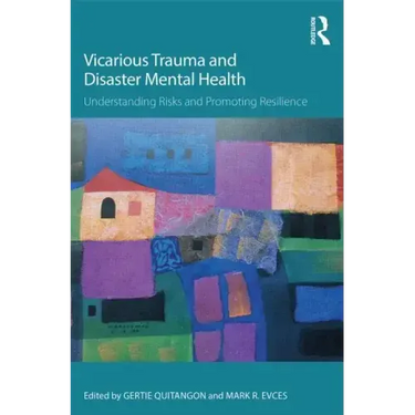 Vicarious Trauma and Disaster Mental Health: Understanding Risks and Promoting Resilience