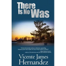 There Is No Was