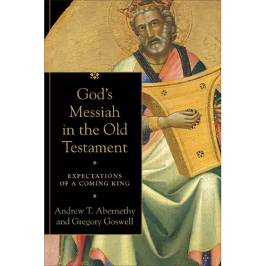 God's Messiah in the Old Testament: Expectations of a Coming King