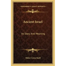 Ancient Israel: Its Story and Meaning