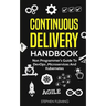 Continuous Delivery Handbook: Non Programmer's Guide to DevOps, Microservices and Kubernetes