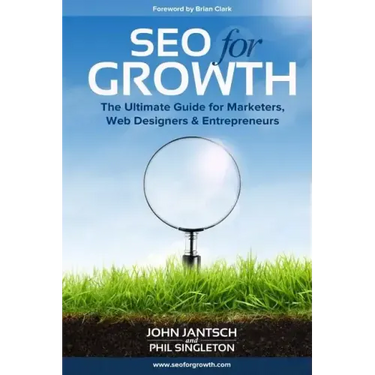 SEO for Growth: The Ultimate Guide for Marketers, Web Designers & Entrepreneurs