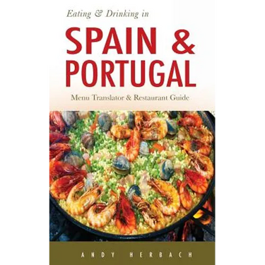 Eating & Drinking in Spain and Portugal: Spanish and Portuguese Menu Translators and Restaurant Guide