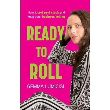 Ready to Roll: How to Get Past Stuck and Keep Your Business Rolling