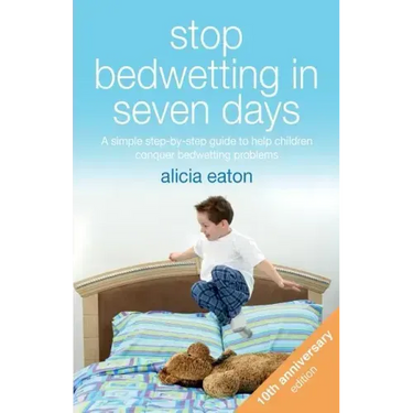 Stop Bedwetting in Seven Days: A simple step-by-step guide to help children conquer bedwetting problems