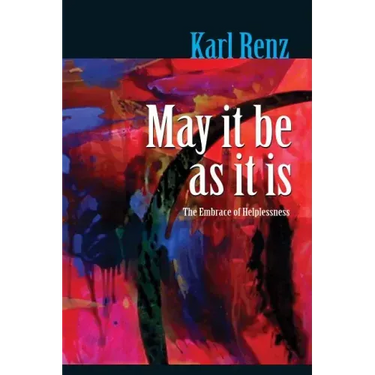 May It Be As It Is: The Embrace of Helplessness