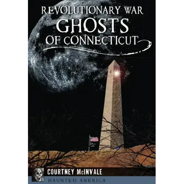Revolutionary War Ghosts of Connecticut