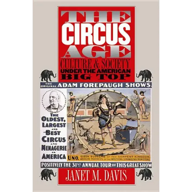 The Circus Age: Culture and Society under the American Big Top