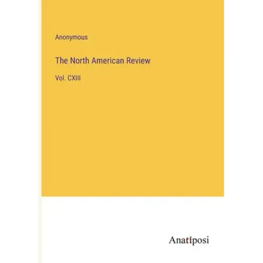 The North American Review: Vol. CXIII