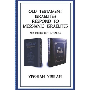 Old Testament Israelites Respond to Messianic Israelites: No Disrespect Intended