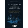 Secret History of the Wizarding Phenomenon