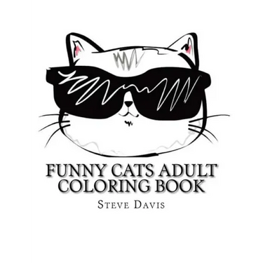 Funny Cats Adult Coloring Book: Stress Relieving Funny and Adorable Cats Coloring Book for Adults and Children