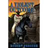 A Violent Outcome: A Western Frontier Adventure