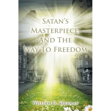 Satan's Masterpiece, And The Way To Freedom