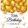 70th Birthday Guest Book: Keepsake Gift for Men and Women Turning 70 - Hardback with Funny Gold Balloon Hearts Themed Decorations and Supplies, Person