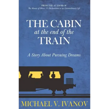 The Cabin at the End of the Train: A Story About Pursuing Dreams