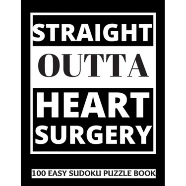 Straight Outta Heart Surgery: 100 Sudoku Puzzles Large Print - Perfect Post Heart Surgery Gift For Women, Men, Teens and Kids - Get Well Soon Activi
