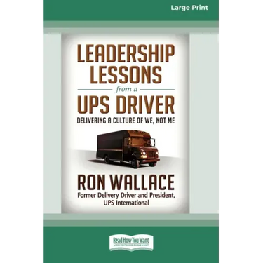 Leadership Lessons from a UPS Driver: Delivering a Culture of We, Not Me (16pt Large Print Edition)