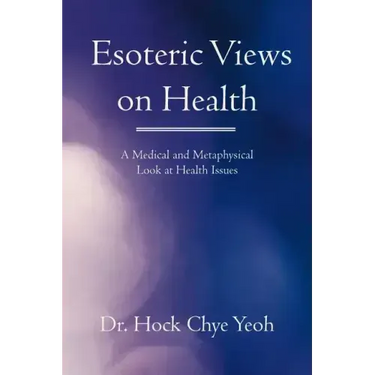 Esoteric Views on Health: A Medical and Metaphysical Look at Health Issues