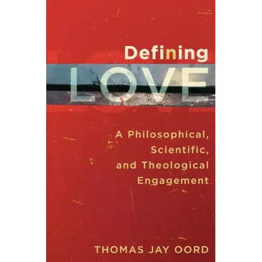 Defining Love: A Philosophical, Scientific, and Theological Engagement