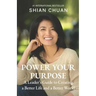 Power Your Purpose: A Leader's Guide to Creating a Better Life and a Better World