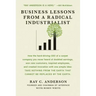 Business Lessons from a Radical Industrialist: How a CEO Doubled Earnings, Inspired Employees and Created Innovation from One Simple Idea