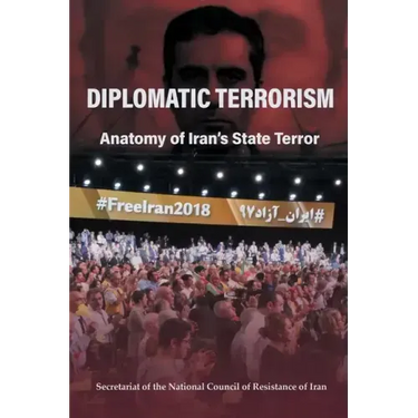Diplomatic Terrorism: Anatomy of Iran's State Terror