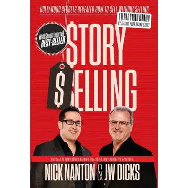 Story Selling: Hollywood Secrets Revealed: How to Sell Without Selling