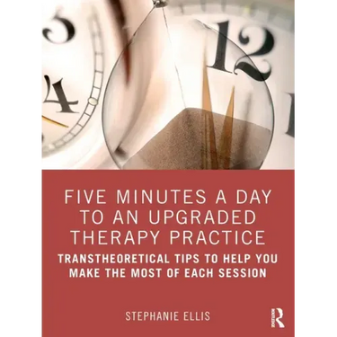 Five Minutes a Day to an Upgraded Therapy Practice: Transtheoretical Tips to Help You Make the Most of Each Session