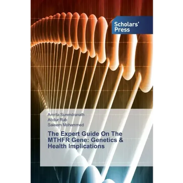 The Expert Guide On The MTHFR Gene: Genetics & Health Implications