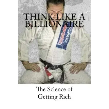 Think Like A Billionaire: The Science of Getting Rich