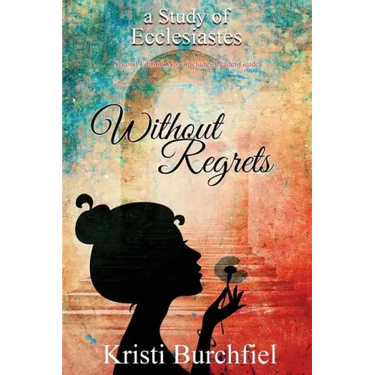Without Regrets: A Study of Ecclesiastes