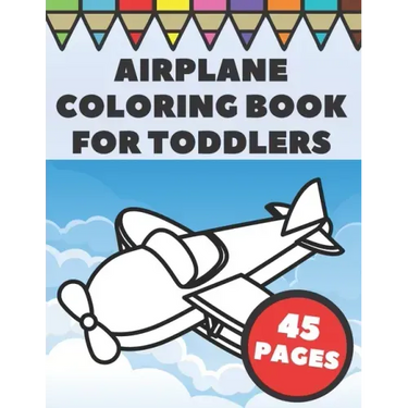Airplanes Coloring Book For Toddlers: Big and Simple Images with Fun Planes, Helicopters and Flying Vehicles, Gift for Kids and Preschoolers
