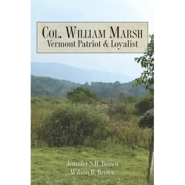 Col. William Marsh Vermont Patriot and Loyalist